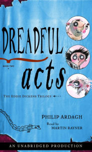 Dreadful Acts: The Eddie Dickens Trilogy Book Three