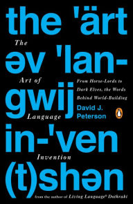 The Art of Language Invention: From Horse-Lords to Dark Elves, the Words Behind World-Building