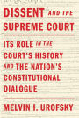 Dissent and the Supreme Court: Its Role in the Court's History and the Nation's Constitutional Dialogue
