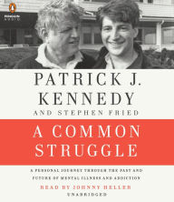 A Common Struggle: A Personal Journey Through the Past and Future of Mental Illness and Addiction