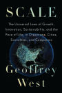 Scale: The Universal Laws of Growth, Innovation, Sustainability, and the Pace of Life, in Organisms, Cities, Economies, and Companies