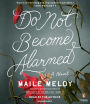 Do Not Become Alarmed: A Novel