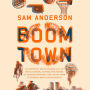 Boom Town: The Fantastical Saga of Oklahoma City, its Chaotic Founding... its Purloined Basketball Team, and the Dream of Becoming a World-class Metropolis