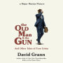 The Old Man and the Gun: And Other Tales of True Crime