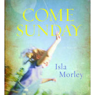 Come Sunday: A Novel