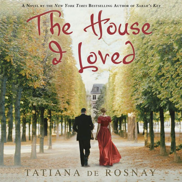 The House I Loved by Tatiana de Rosnay | eBook | Barnes & Noble®