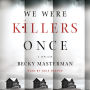 We Were Killers Once: A Thriller
