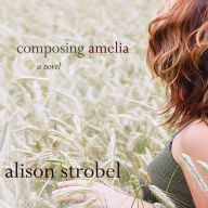 Composing Amelia: A Novel