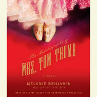 The Autobiography of Mrs. Tom Thumb: A Novel