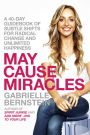 May Cause Miracles: A 40-Day Guidebook of Subtle Shifts for Radical Change and Unlimited Happiness