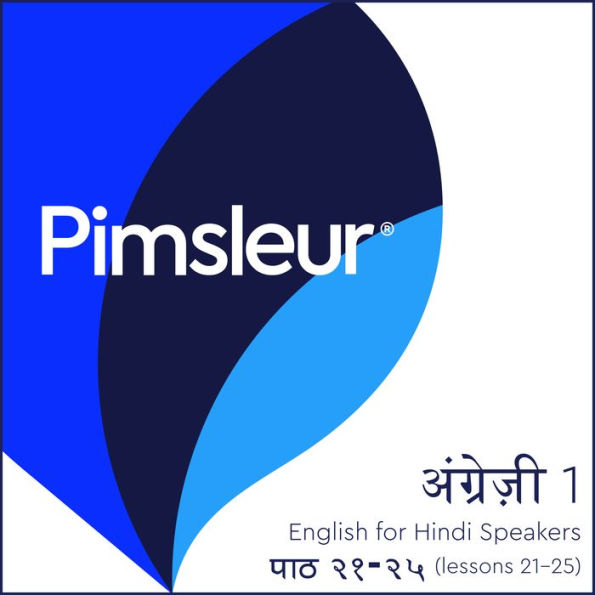 Pimsleur English for Hindi Speakers Level 1 Lessons 21-25 MP3: Learn to Speak and Understand English as a Second Language with Pimsleur Language Programs