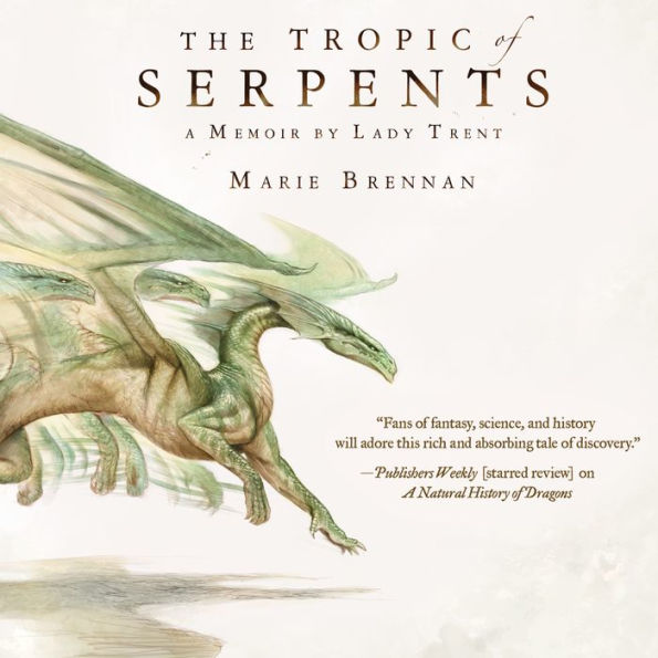 The Tropic of Serpents: A Memoir by Lady Trent