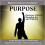 Purpose: Discover a Life of Meaning, Joy and Purpose