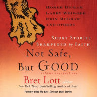 Not Safe, But Good: Short Stories Sharpened by Faith (Abridged)