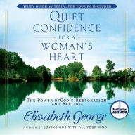 Quiet Confidence for a Woman's Heart: The Power of God's Restoration and Healing