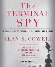 The Terminal Spy: A True Story of Espionage, Betrayal and Murder (Abridged)