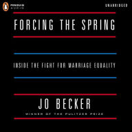Forcing the Spring: Inside the Fight for Marriage Equality