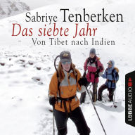 Das siebte Jahr - Von Tibet nach Indien (gekürzt) (Abridged)