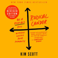 Radical Candor: Be a Kick-Ass Boss without Losing Your Humanity (Fully Revised & Updated Edition)