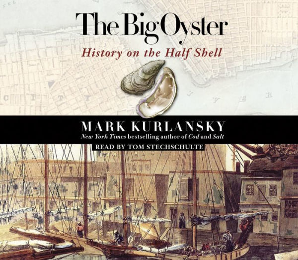 The Big Oyster: History on the Half Shell