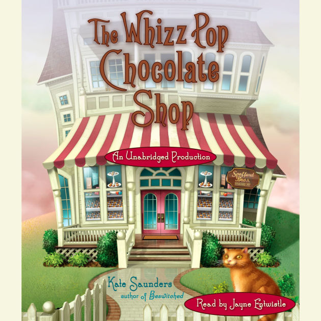 The Whizz Pop Chocolate Shop by Kate Saunders, Paperback Barnes & Noble®