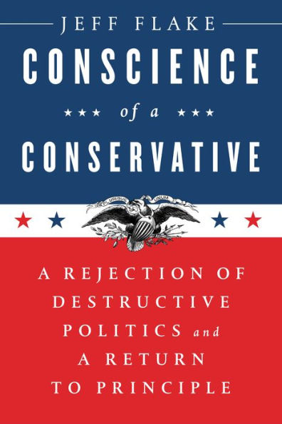 Conscience of a Conservative: A Rejection of Destructive Politics and a Return to Principle