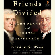 Friends Divided: John Adams and Thomas Jefferson