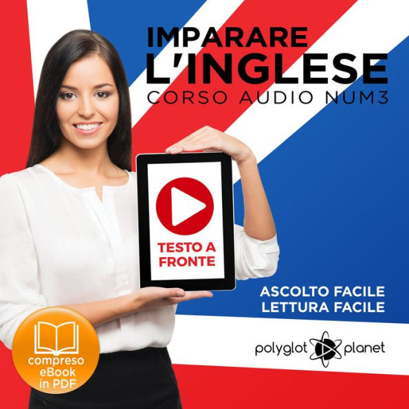 Imparare l'Inglese - Lettura Facile - Ascolto Facile - Testo a Fronte: Inglese Corso Audio, Num. 3 [Learn English - Easy Reading - Easy Audio]