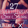 27 Explicit Lesbian Sex Stories: Coming Out, Bisexual, Threesome, Cuckold, Lesbian First Time Sex, Medical Sex and Much More...