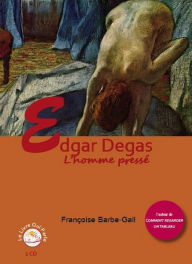 Edgar Degas, l'homme pressé