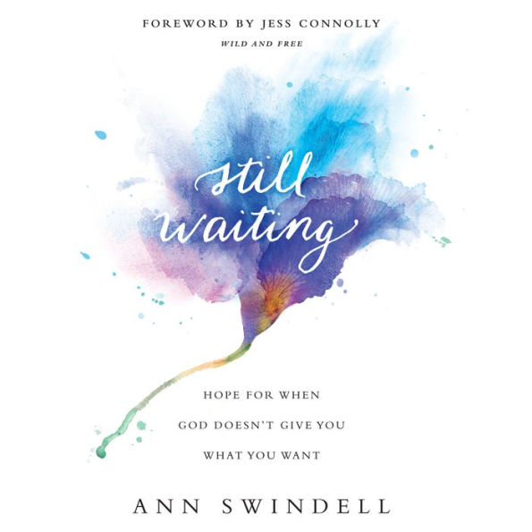 Still Waiting: Hope for when God Doesn't Give You what You Want