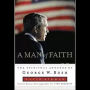 A Man of Faith: The Spiritual Journey of George W. Bush