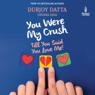 You Were My Crush: Till You Said You Love Me!
