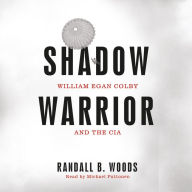 Shadow Warrior: William Egan Colby and the CIA