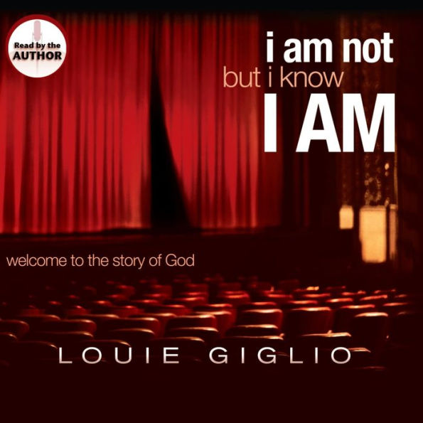 I Am Not, But I Know I Am: Welcome to the Story of God