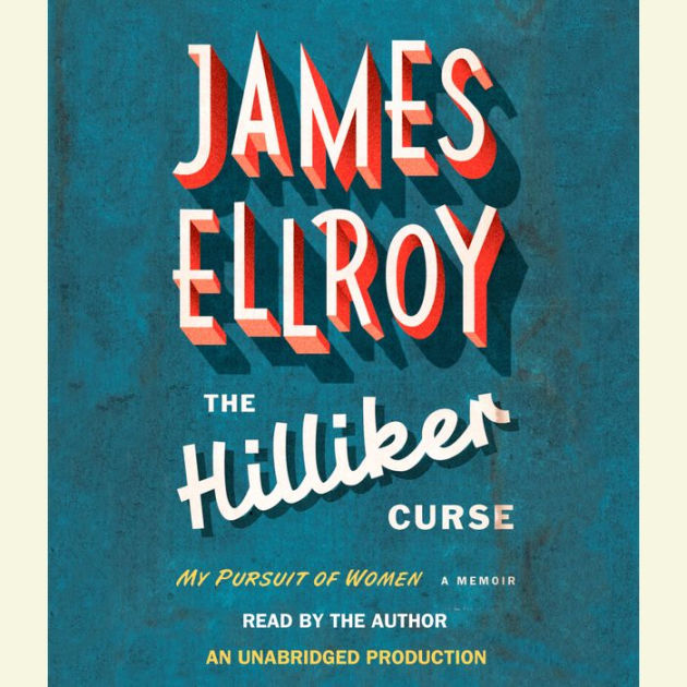 The Hilliker Curse My Pursuit of Women by James Ellroy eBook Barnes and Noble®