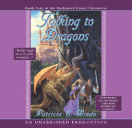 Talking to Dragons: Book Four of the Enchanted Forest Chronicles