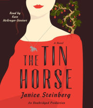 The Tin Horse: A Novel