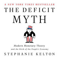 The Deficit Myth: Modern Monetary Theory and the Birth of the People's Economy