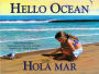 Hello Ocean / Hola Mar