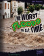 The Worst Floods of All Time