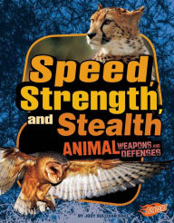 Speed, Strength, and Stealth: Animal Weapons and Defenses