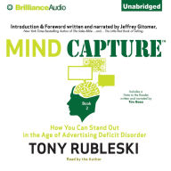 Mind Capture (Book 2): How You Can Stand Out in the Age of Advertising Deficit Disorder
