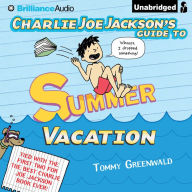 Charlie Joe Jackson's Guide to Summer Vacation