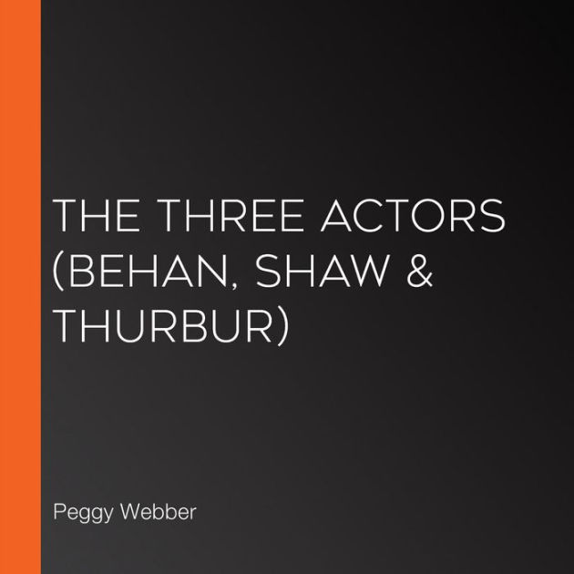 The Three Actors Behan Shaw And Thurbur By Peggy Webber Dan Oherlihy Shay Duffin John Harlan 
