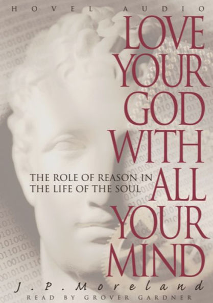 Love Your God with All Your Mind: The Role of Reason in the Life of the Soul