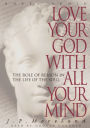 Love Your God with All Your Mind: The Role of Reason in the Life of the Soul