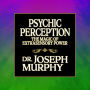 Psychic Perception: The Magic of Extrasensory Power