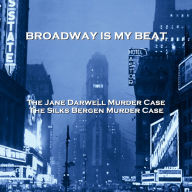 Broadway Is My Beat: The Jane Darwell Murder Case & The Silks Bergen Murder Case