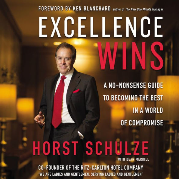 Excellence Wins: A No-Nonsense Guide to Becoming the Best in a World of Compromise